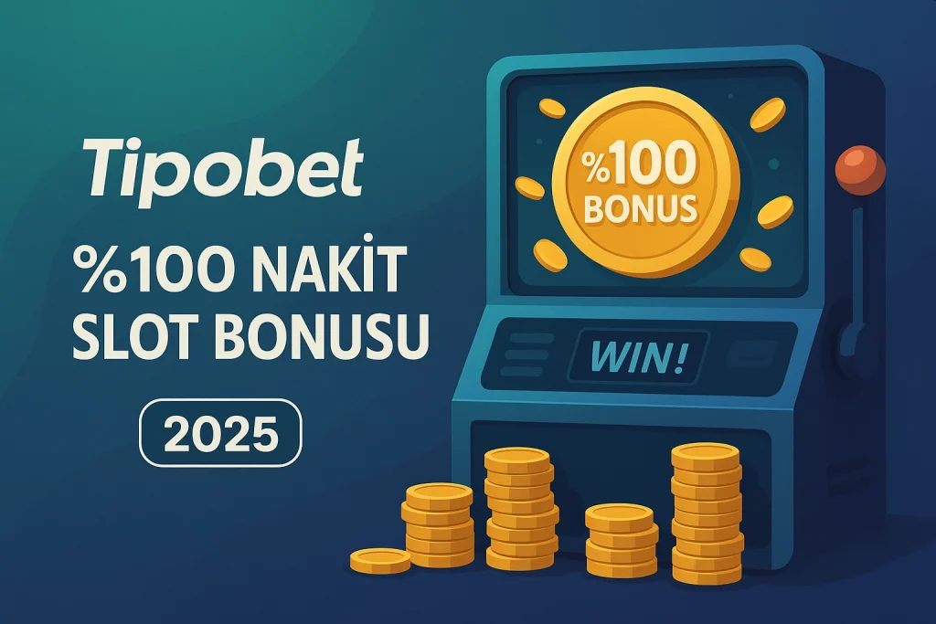 Tipobet %100 Nakit Slot Bonusu